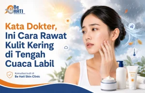 Perawatan kulit di Be Hati Skin Clinic